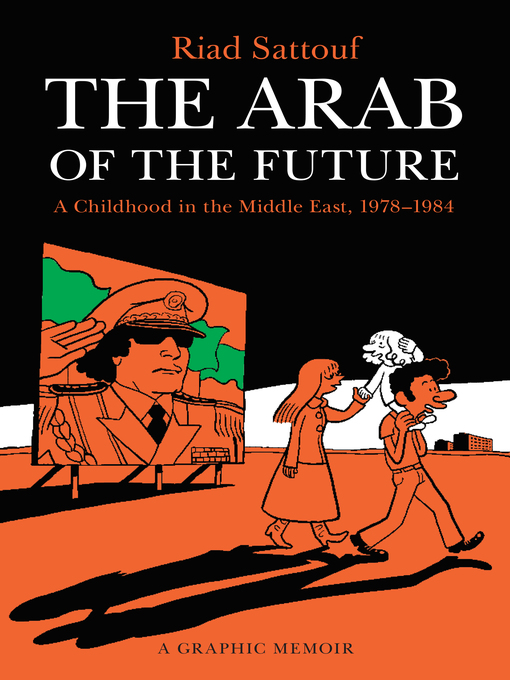 Title details for The Arab of the Future 1: A Childhood in the Middle East, 1978-1984 by Riad Sattouf - Available